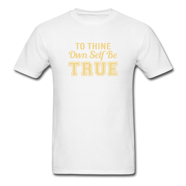 Unisex- To Thine Own Self Be True - white