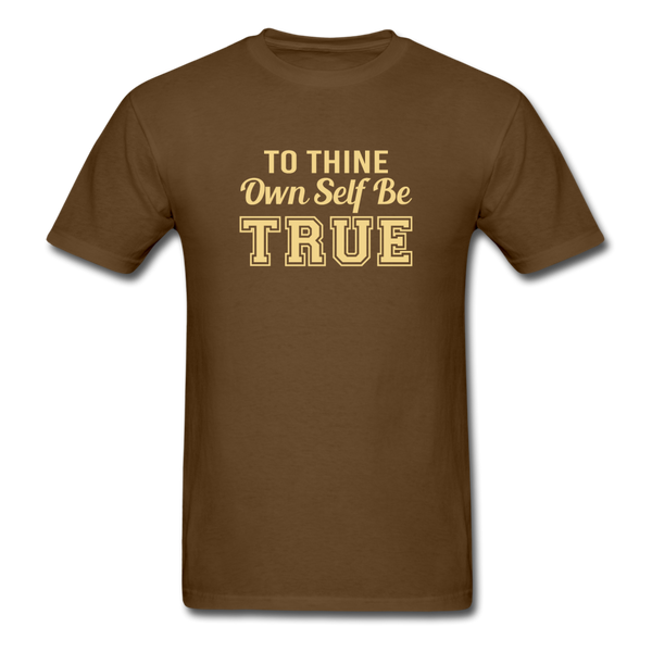 Unisex- To Thine Own Self Be True - brown