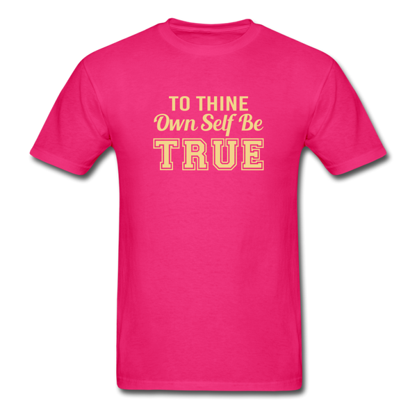 Unisex- To Thine Own Self Be True - fuchsia