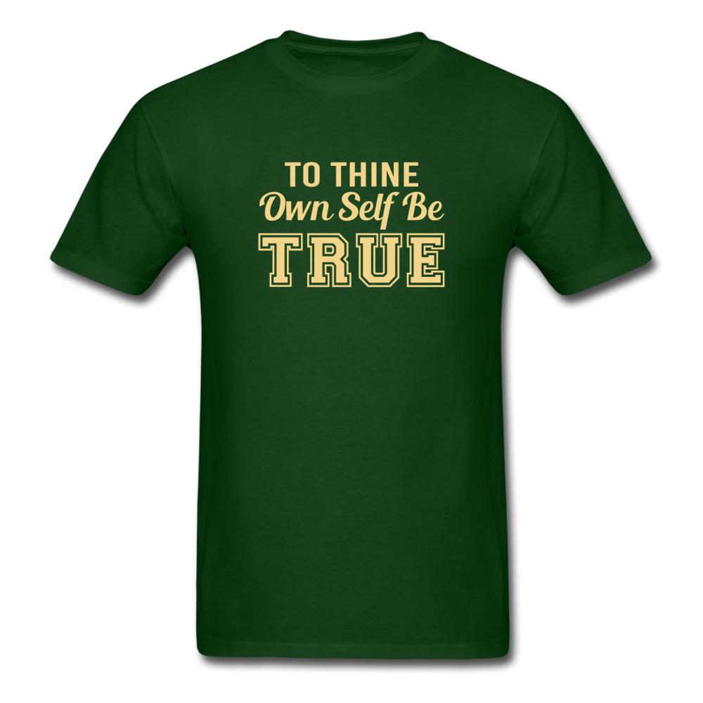 Unisex- To Thine Own Self Be True - forest green