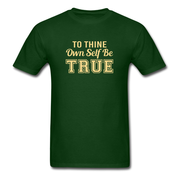 Unisex- To Thine Own Self Be True - forest green