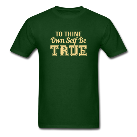 Unisex- To Thine Own Self Be True - forest green