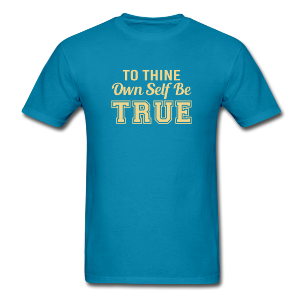 Unisex- To Thine Own Self Be True - turquoise